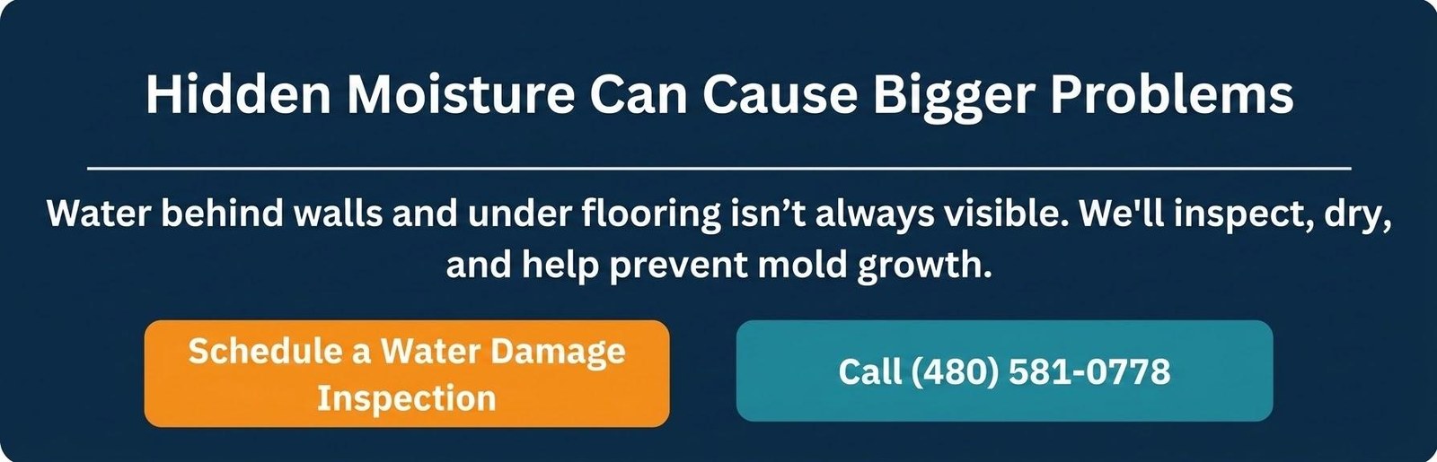Hidden moisture can cause bigger problems. We'll inspect, dry, and help prevent mold growth